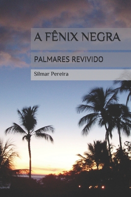 A F?NIX NEGRA - Palmares Revivido [Portuguese] B0863QDBP5 Book Cover