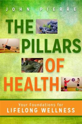 The Pillars of Health: Your Foundations for Lif... 1401942229 Book Cover