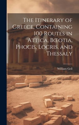 The Itinerary of Greece, Containing 100 Routes ... 101966178X Book Cover