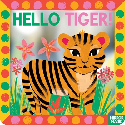 Hello Tiger!: A Mirror Search-And-Find Book 1035038331 Book Cover