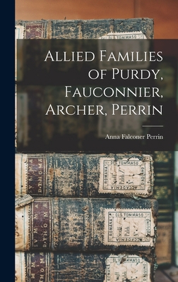 Allied Families of Purdy, Fauconnier, Archer, P... 1015918344 Book Cover