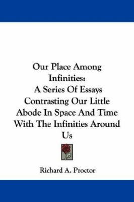 Our Place Among Infinities: A Series Of Essays ... 1430455810 Book Cover