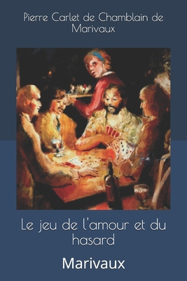 Le jeu de l'amour et du hasard: Marivaux [French] 1692978233 Book Cover