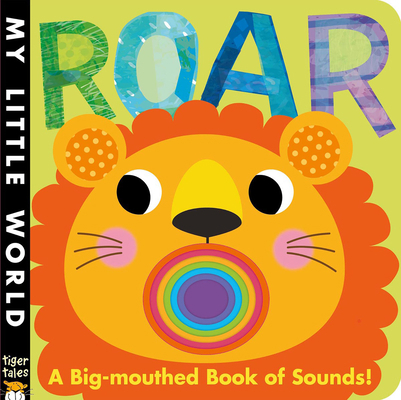 Roar: A Big-Mouthed Book of Sounds! 1589255933 Book Cover