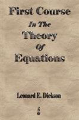 First Course In The Theory Of Equations 1603862587 Book Cover