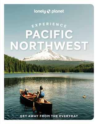 Lonely Planet Experience Pacific Northwest 1837583153 Book Cover