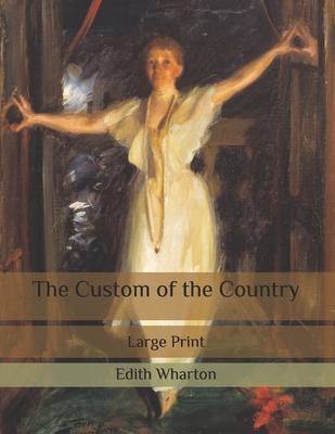 The Custom of the Country: Large Print B087L4THKH Book Cover