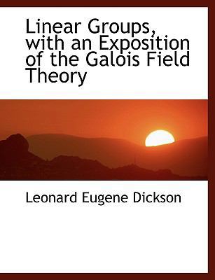 Linear Groups, with an Exposition of the Galois... 1116820374 Book Cover