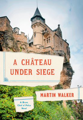 A Chateau Under Siege: A Bruno, Chief of Police... 0593319818 Book Cover