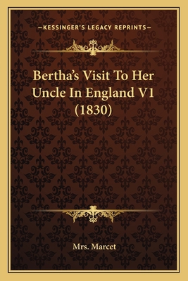 Bertha's Visit To Her Uncle In England V1 (1830) 1164586459 Book Cover