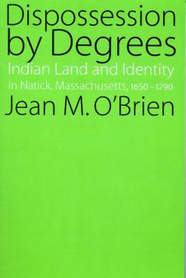 Dispossession by Degrees: Indian Land and Ident... 0803286198 Book Cover