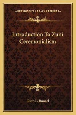 Introduction To Zuni Ceremonialism 1163185450 Book Cover