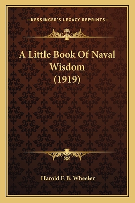 A Little Book Of Naval Wisdom (1919) 1163884502 Book Cover