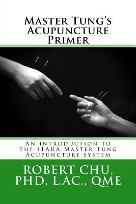 Master Tung's Acupuncture Primer: An introducti... 1511754427 Book Cover