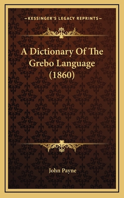 A Dictionary Of The Grebo Language (1860) 1169098436 Book Cover