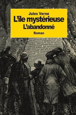 l'île mystérieuse: Partie 2: L'abandonné [French] 1502362007 Book Cover