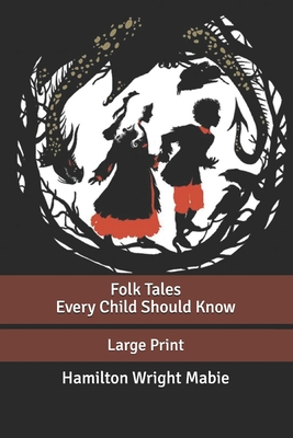 Folk Tales Every Child Should Know: Large Print B086G11W9L Book Cover