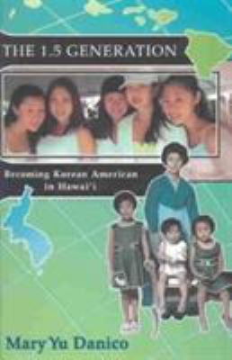 The 1.5 Generation: Becoming Korean American in... 0824826957 Book Cover