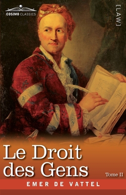 Le Droit des Gens, Tome II (en Trois Tomes): Le... [French]            Book Cover