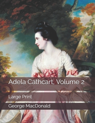 Adela Cathcart, Volume 2: Large Print 1697793533 Book Cover