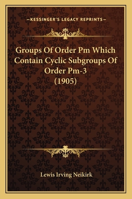 Groups Of Order Pm Which Contain Cyclic Subgrou... 1164662201 Book Cover