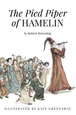 The Pied Piper of Hamelin: Illustrated 1518837026 Book Cover