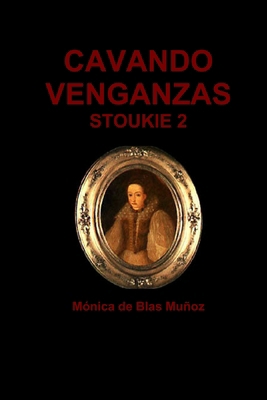 Cavando venganzas (Stoukie 2) [Spanish] 1291612009 Book Cover