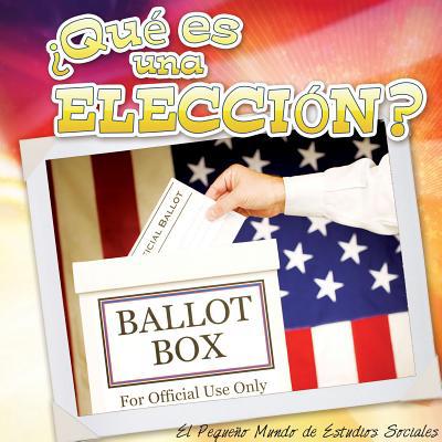 Qué Es Una Elección?: What's an Election? [Spanish] 1634301714 Book Cover