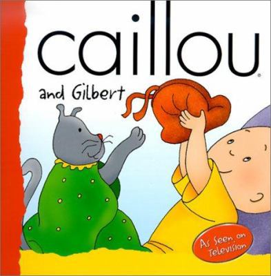 Caillou and Gilbert (BACKPACK (CAILLOU)) 2894501110 Book Cover