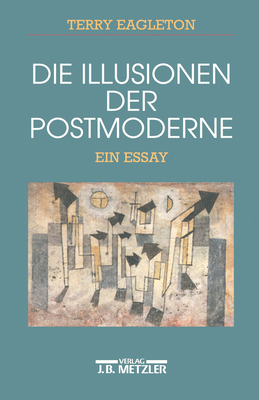 Die Illusionen Der Postmoderne: Ein Essay [German] 3476015629 Book Cover