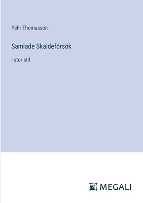 Samlade Skaldeförsök: i stor stil [Swedish] 3387080883 Book Cover
