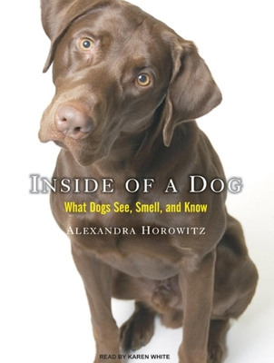 Inside of a Dog: What Dogs See, Smell, and Know 1400112559 Book Cover