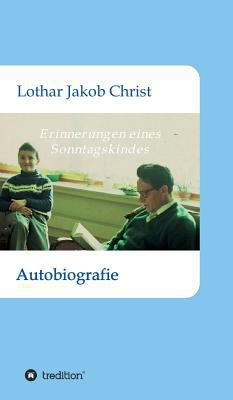 Erinnerungen eines Sonntagskindes: Autobiografie [German] 3746921309 Book Cover