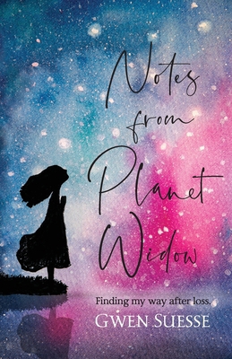 Notes from Planet Widow: Finding My Way After Loss B0D3Y9TP86 Book Cover