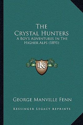 The Crystal Hunters: A Boy's Adventures In The ... 116713348X Book Cover