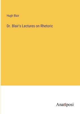 Dr. Blair's Lectures on Rhetoric 3382330008 Book Cover