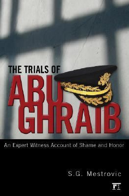 Trials of Abu Ghraib: An Expert Witness Account... 1594513341 Book Cover