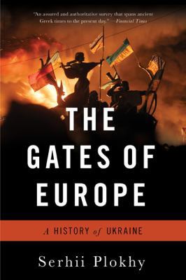 The Gates of Europe: A History of Ukraine 0465094864 Book Cover