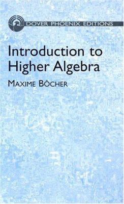 Introduction to Higher Algebra 0486495701 Book Cover