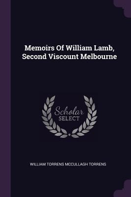 Memoirs Of William Lamb, Second Viscount Melbourne 1378318447 Book Cover