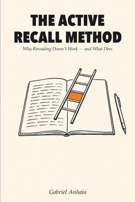 The Active Recall Method: Why Rereading Doesn't... B0H2V51BCC Book Cover