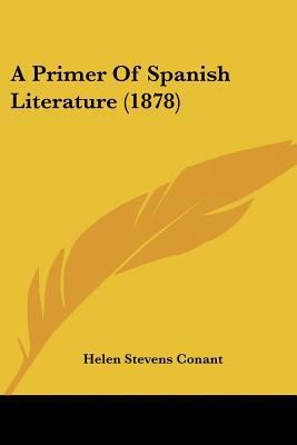 A Primer Of Spanish Literature (1878) 1437464149 Book Cover