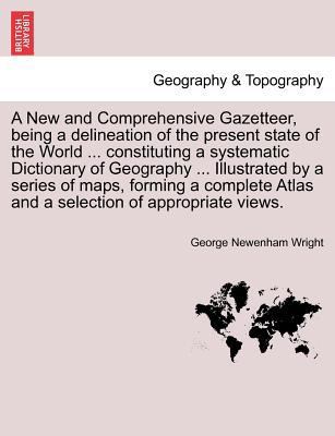 A New and Comprehensive Gazetteer, Being a Deli... 124150461X Book Cover