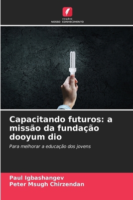 Capacitando futuros: a missão da fundação dooyu... [Portuguese] 620855635X Book Cover