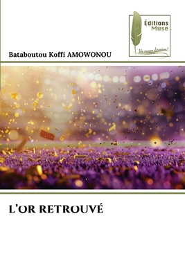 L'Or Retrouvé [French] 6209021603 Book Cover