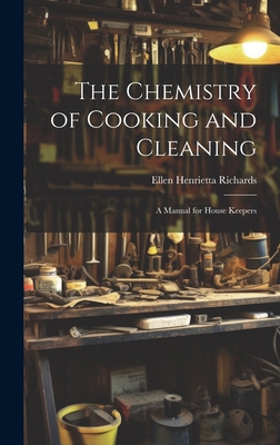 The Chemistry of Cooking and Cleaning; A Manual... 1019371935 Book Cover