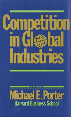 Competition in Global Industries 0875841406 Book Cover