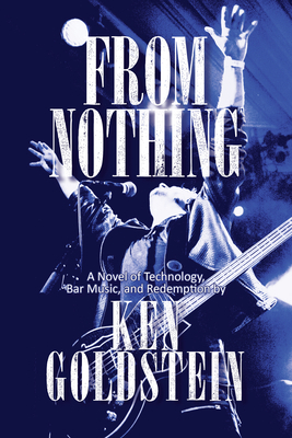 From Nothing: A Novel of Technology, Bar Music,... 1611882540 Book Cover