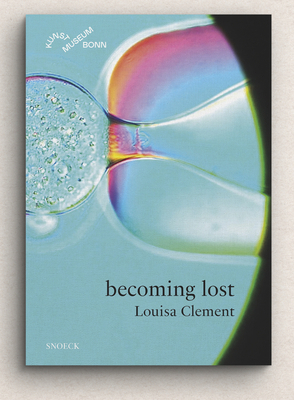 Louisa Clement: Becoming Lost: Cat. Kunstmuseum... 386442433X Book Cover