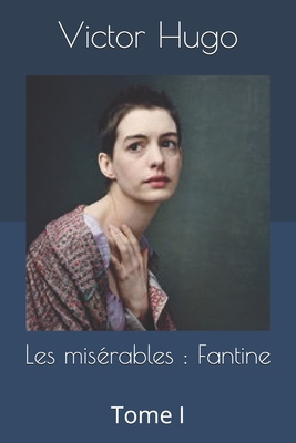Les mis?rables: Fantine: Tome I [French] 1695797132 Book Cover